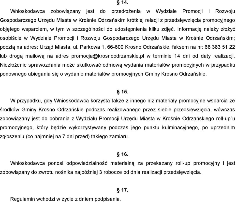 Parkowa 1, 66-600 Krosno Odrzańskie, faksem na nr: 68 383 51 22 lub drogą mailową na adres promocja@krosnoodrzanskie.pl w terminie 14 dni od daty realizacji.