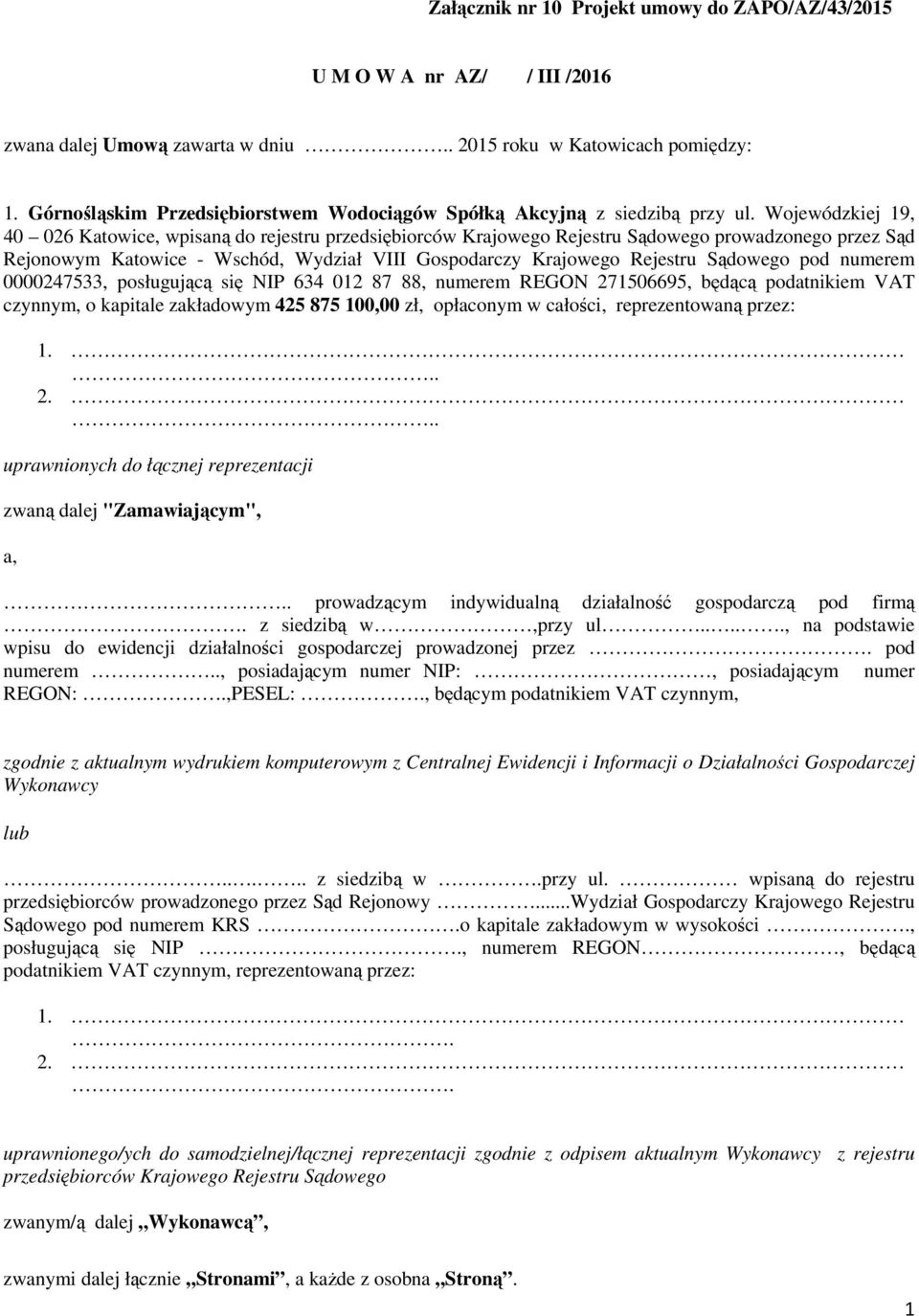 Wojewódzkiej 19, 40 026 Katowice, wpisaną do rejestru przedsiębiorców Krajowego Rejestru Sądowego prowadzonego przez Sąd Rejonowym Katowice - Wschód, Wydział VIII Gospodarczy Krajowego Rejestru