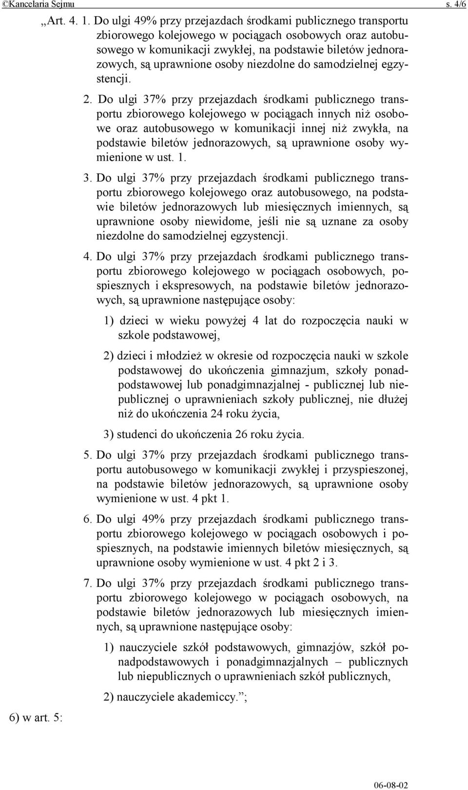 osoby niezdolne do samodzielnej egzystencji. 2.