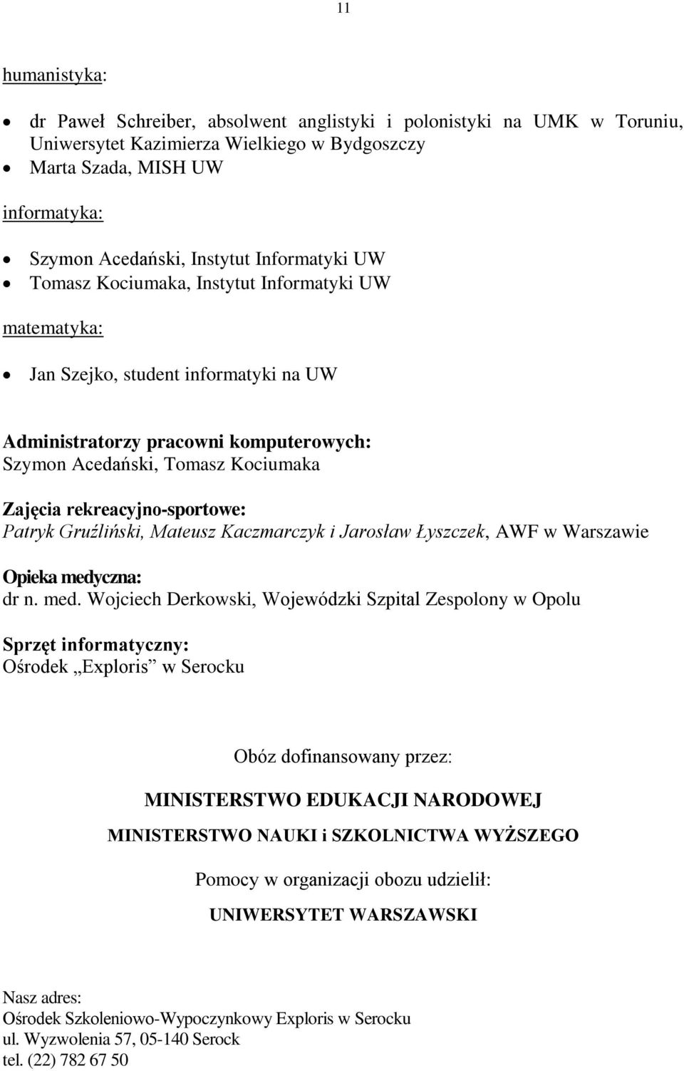 rekreacyjno-sportowe: Patryk Gruźliński, Mateusz Kaczmarczyk i Jarosław Łyszczek, AWF w Warszawie Opieka medy