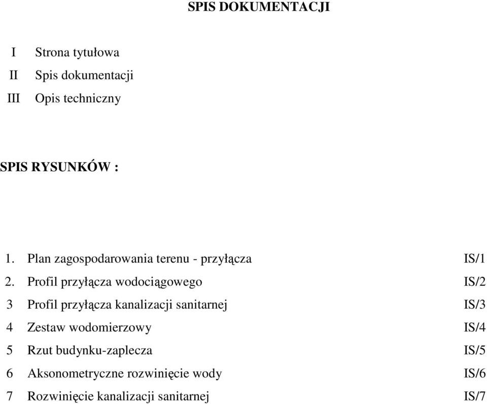 Profil przyłącza wodociągowego IS/2 3 Profil przyłącza kanalizacji sanitarnej IS/3 4