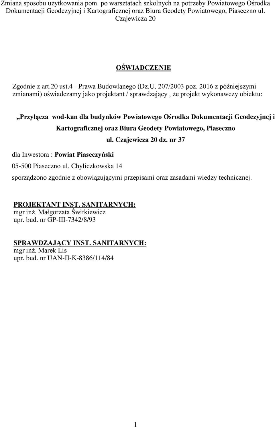Dokumentacji Geodezyjnej i Kartograficznej oraz Biura Geodety Powiatowego, Piaseczno ul. dz. nr 37 dla Inwestora : Powiat Piaseczyński 05-500 Piaseczno ul.