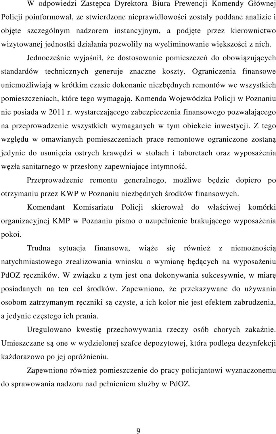 Jednocześnie wyjaśnił, że dostosowanie pomieszczeń do obowiązujących standardów technicznych generuje znaczne koszty.