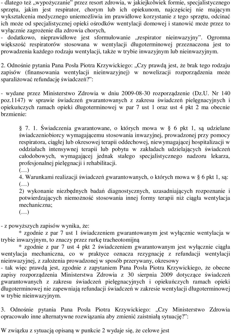 dodatkowo, nieprawidłowe jest sformułowanie respirator nieinwazyjny.