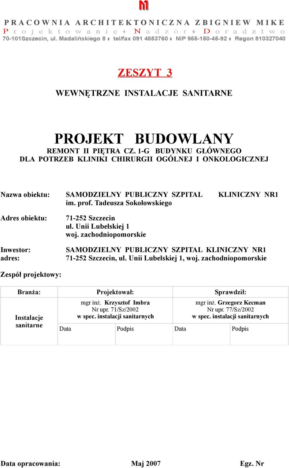 1-G BUDYNKU GŁÓWNEGO DLA POTRZEB KLINIKI CHIRURGII OGÓLNEJ I ONKOLOGICZNEJ Nazwa obiektu: SAMODZIELNY PUBLICZNY SZPITAL KLINICZNY NR1 im. prof.