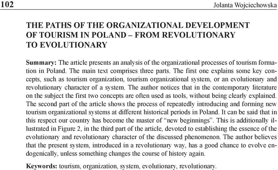 The first one explains some key concepts, such as tourism organization, tourism organizational system, or an evolutionary and revolutionary character of a system.