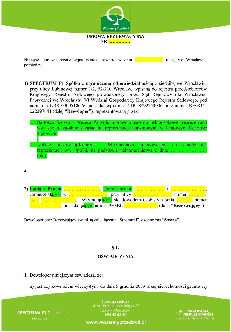 Krajowego Rejestru Sądowego prowadzonego przez Sąd Rejonowy dla Wrocławia- Fabrycznej we Wrocławiu, VI Wydział Gospodarczy Krajowego Rejestru Sądowego, pod numerem KRS 0000510676, posiadającą numer