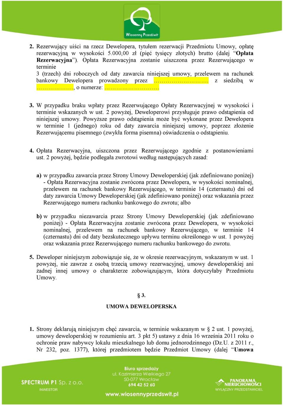 z siedzibą w., o numerze:. 3. W przypadku braku wpłaty przez Rezerwującego Opłaty Rezerwacyjnej w wysokości i terminie wskazanych w ust.