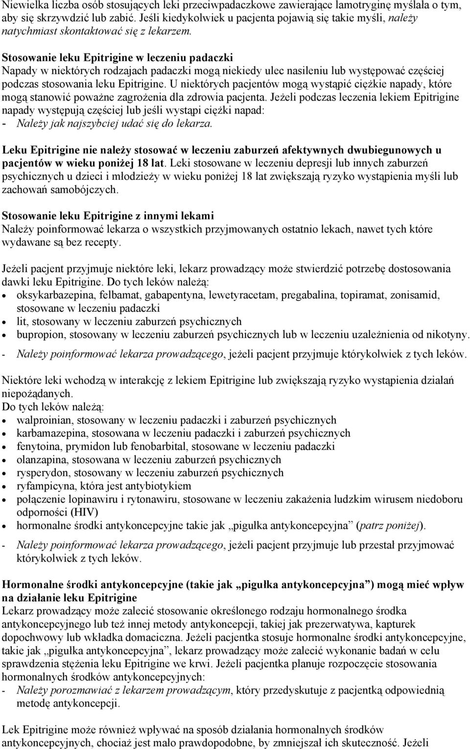 Stosowanie leku Epitrigine w leczeniu padaczki Napady w niektórych rodzajach padaczki mogą niekiedy ulec nasileniu lub występować częściej podczas stosowania leku Epitrigine.