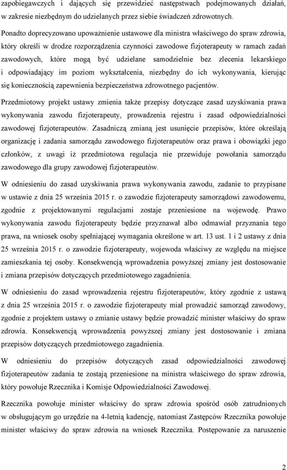 udzielane samodzielnie bez zlecenia lekarskiego i odpowiadający im poziom wykształcenia, niezbędny do ich wykonywania, kierując się koniecznością zapewnienia bezpieczeństwa zdrowotnego pacjentów.