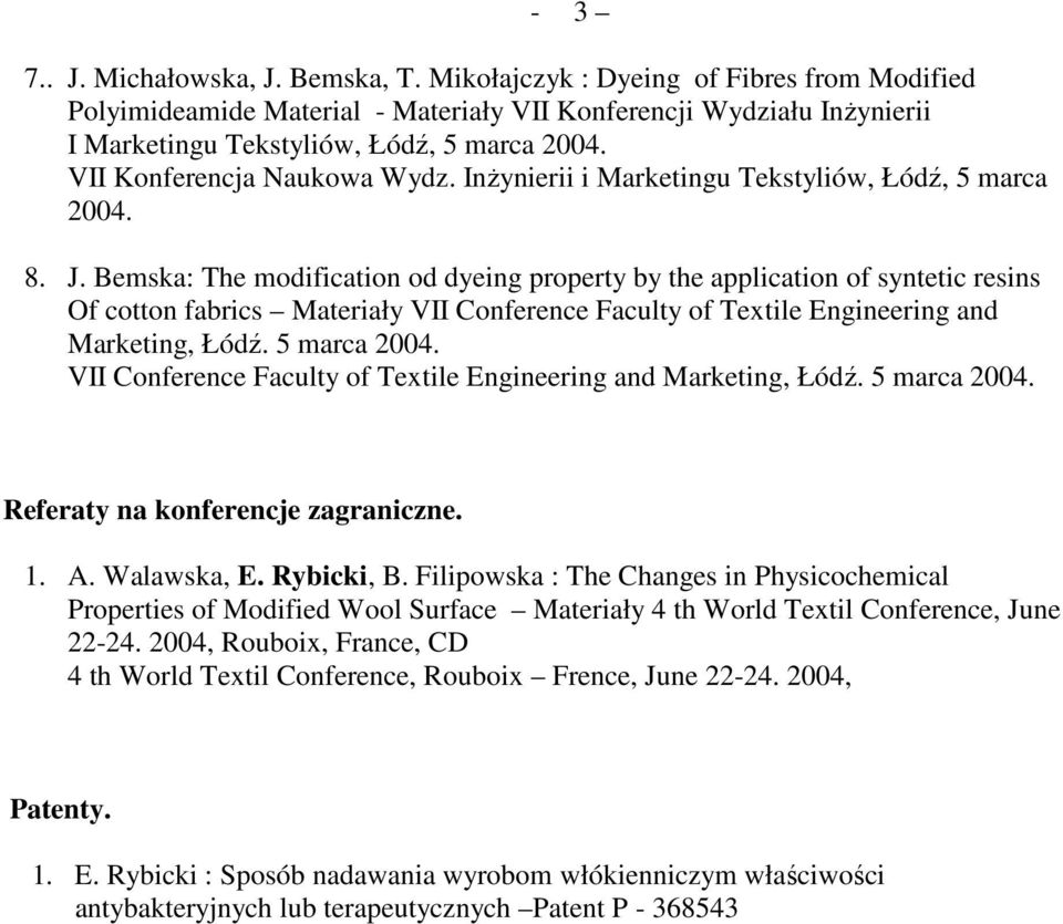 Filipowska : The Changes in Physicochemical Properties of Modified Wool Surface Materiały 4 th World Textil Conference, June 22-24.