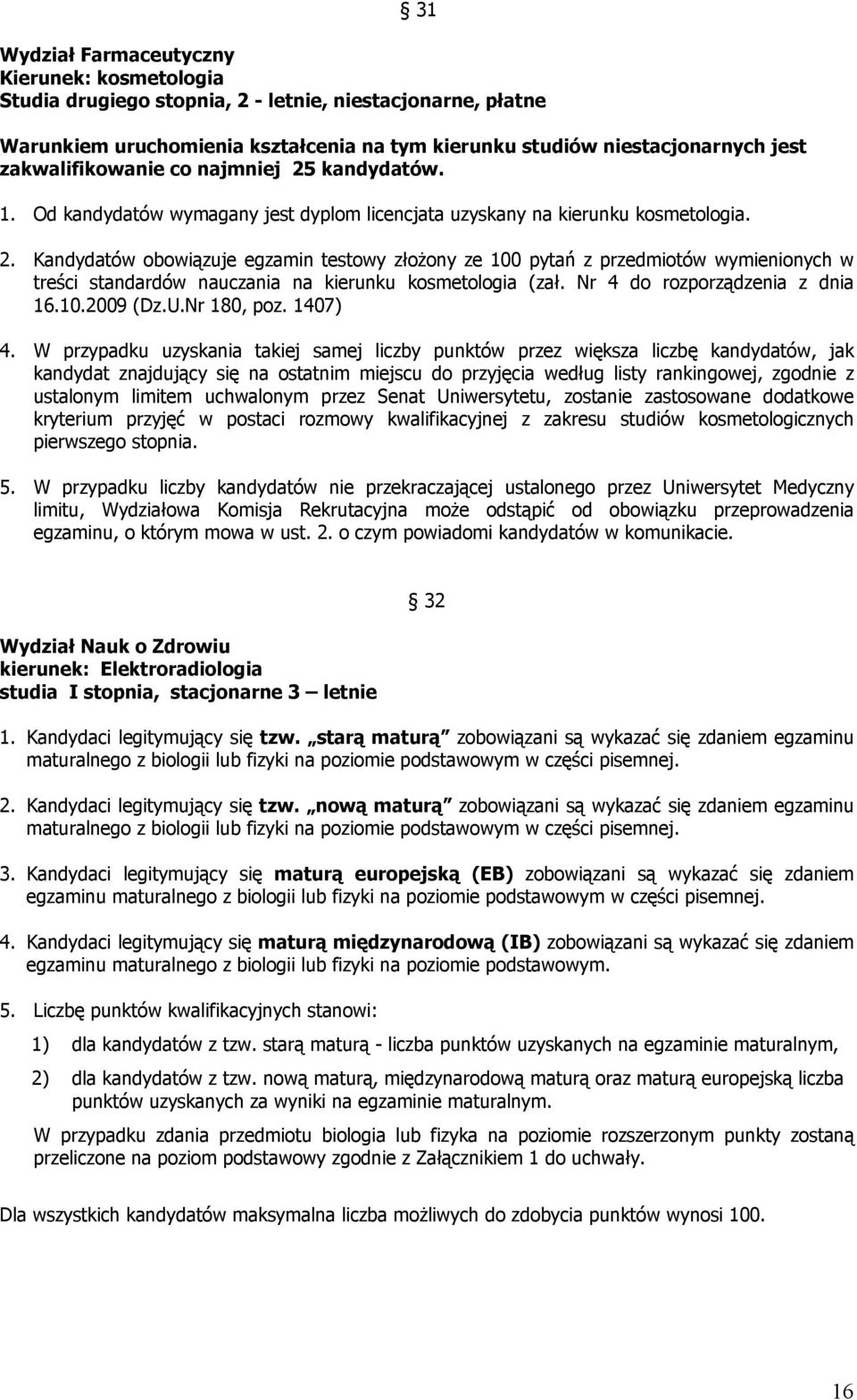 Nr 4 do rozporządzenia z dnia 16.10.2009 (Dz.U.Nr 180, poz. 1407) 4.