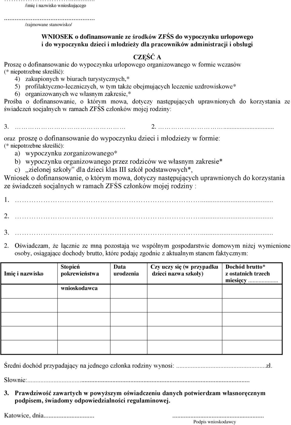 leczenie uzdrowiskowe* 6) organizowanych we własnym zakresie,* Prośba o dofinansowanie, o którym mowa, dotyczy następujących uprawnionych do korzystania ze świadczeń socjalnych w ramach ZFŚS członków