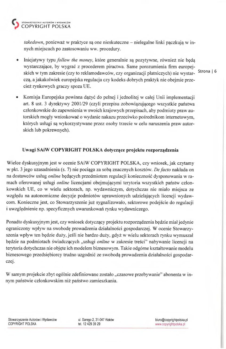 Same porozumienia firm europejskich w tym zakresie (czy to reklamodawców, czy organizacji płatniczych) nie wystarczą, a jakakolwiek europejska regulacja czy kodeks dobrych praktyk nie obejmie