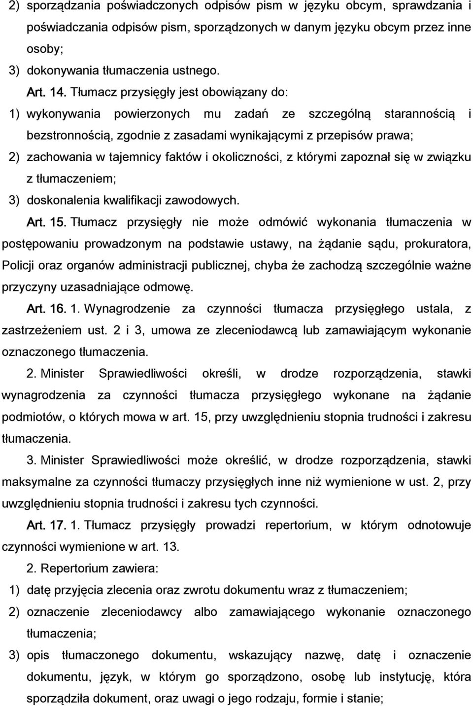 faktów i okoliczności, z którymi zapoznał się w związku z tłumaczeniem; 3) doskonalenia kwalifikacji zawodowych. Art. 15.