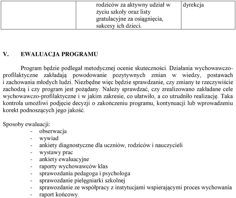 Niezbędne więc będzie sprawdzanie, czy zmiany te rzeczywiście zachodzą i czy program jest pożądany.