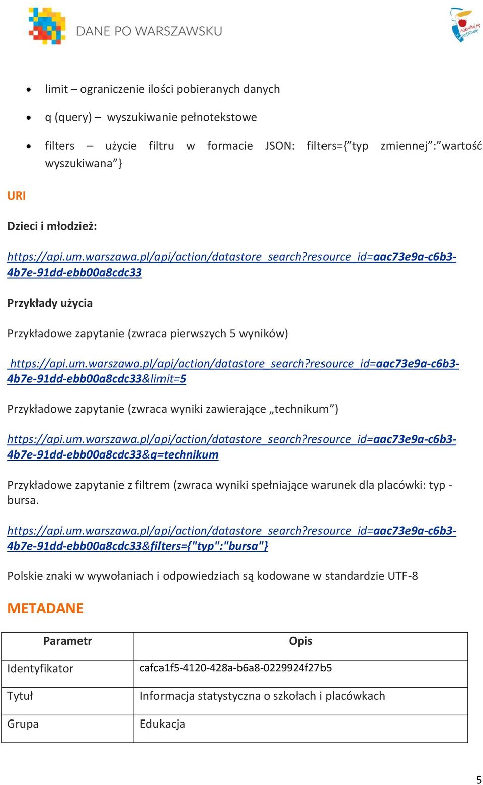 4b7e-91dd-ebb00a8cdc33&q=technikum Przykładowe zapytanie z filtrem (zwraca wyniki spełniające warunek dla placówki: typ - bursa.