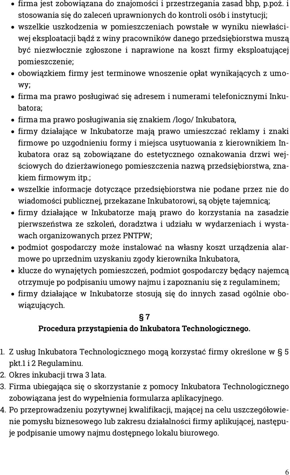 przedsiębiorstwa muszą być niezwłocznie zgłoszone i naprawione na koszt firmy eksploatującej pomieszczenie; obowiązkiem firmy jest terminowe wnoszenie opłat wynikających z umowy; firma ma prawo