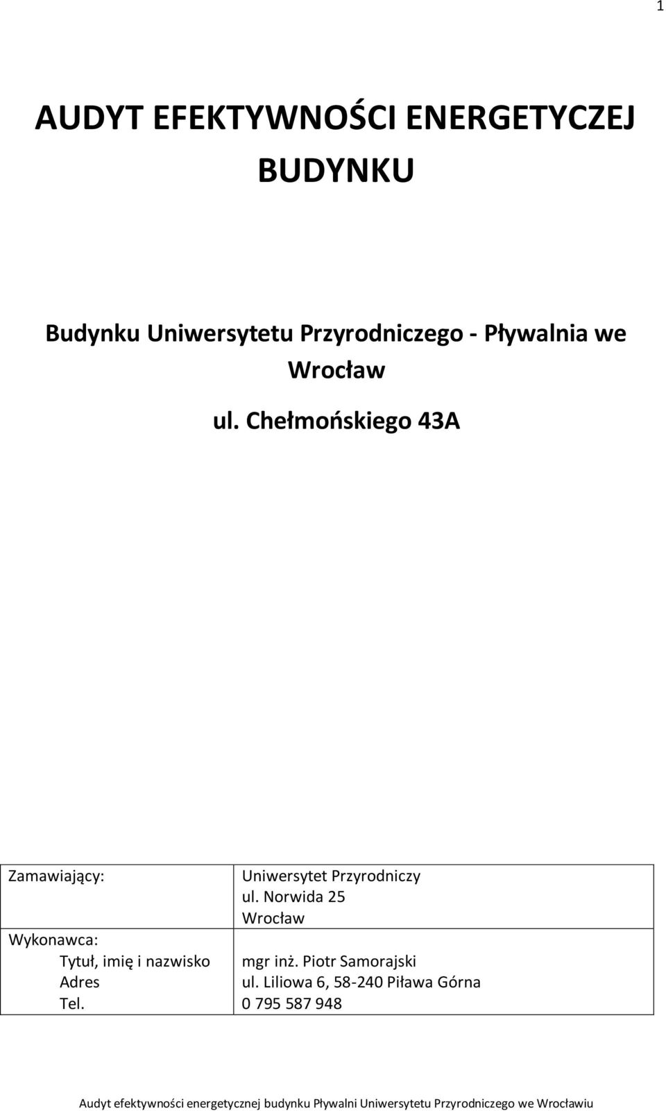 Chełmońskiego 43A Zamawiający: Wykonawca: Tytuł, imię i nazwisko Adres Tel.