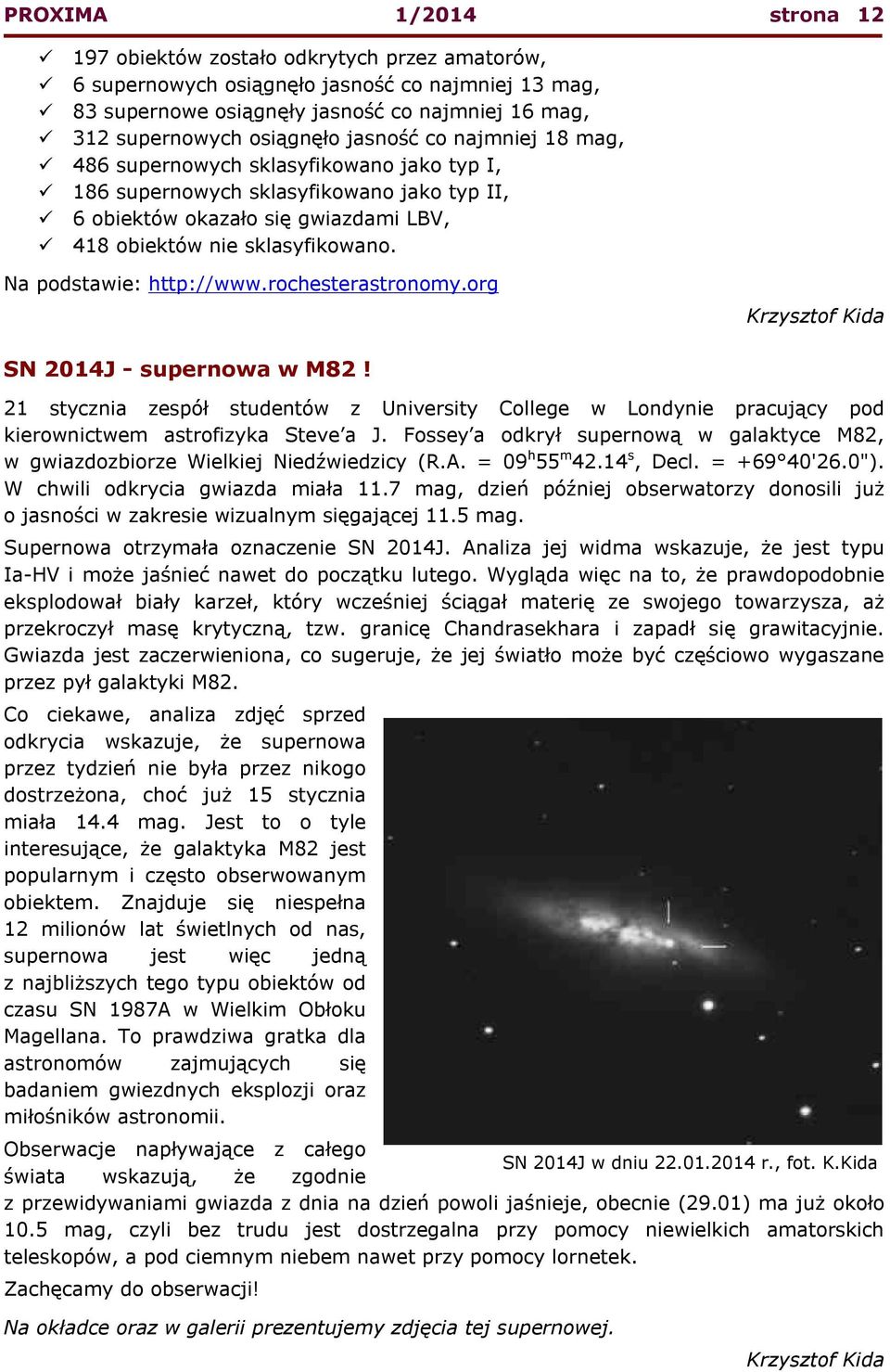 Na podstawie: http://www.rochesterastronomy.org Krzysztof Kida SN 2014J - supernowa w M82!