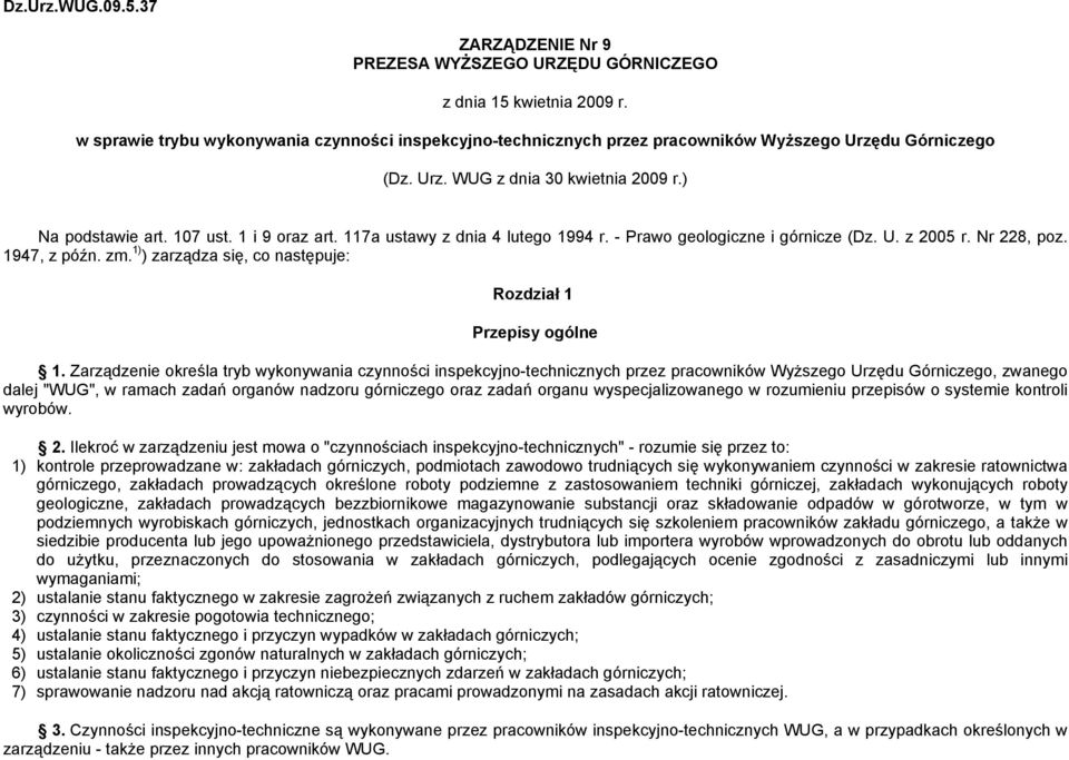 117a ustawy z dnia 4 lutego 1994 r. - Prawo geologiczne i górnicze (Dz. U. z 2005 r. Nr 228, poz. 1947, z późn. zm. 1) ) zarządza się, co następuje: Rozdział 1 Przepisy ogólne 1.