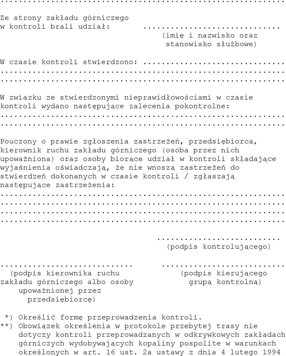 górniczego (osoba przez nich upoważniona) oraz osoby biorące udział w kontroli składające wyjaśnienia oświadczają, że nie wnoszą zastrzeżeń do stwierdzeń dokonanych w czasie kontroli / zgłaszają