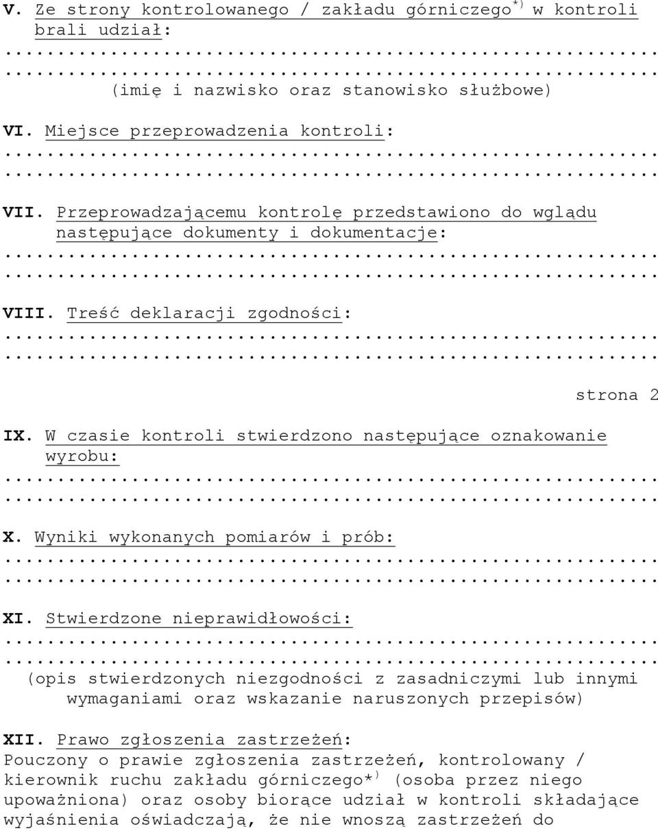 W czasie kontroli stwierdzono następujące oznakowanie wyrobu: X. Wyniki wykonanych pomiarów i prób: XI.