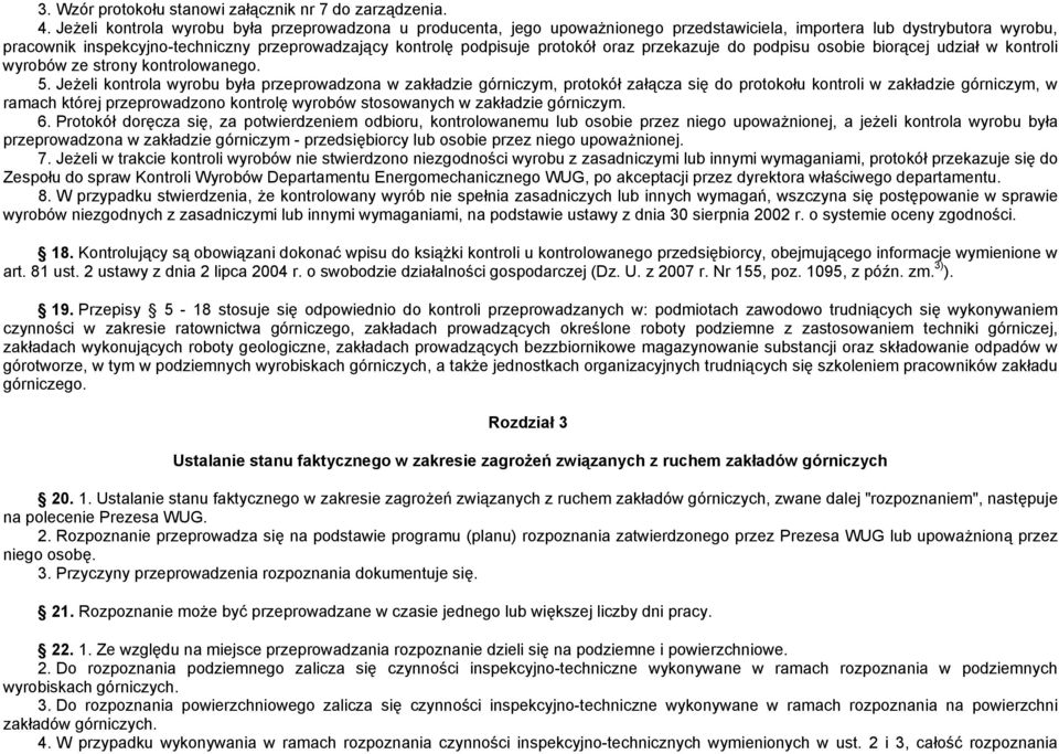 protokół oraz przekazuje do podpisu osobie biorącej udział w kontroli wyrobów ze strony kontrolowanego. 5.