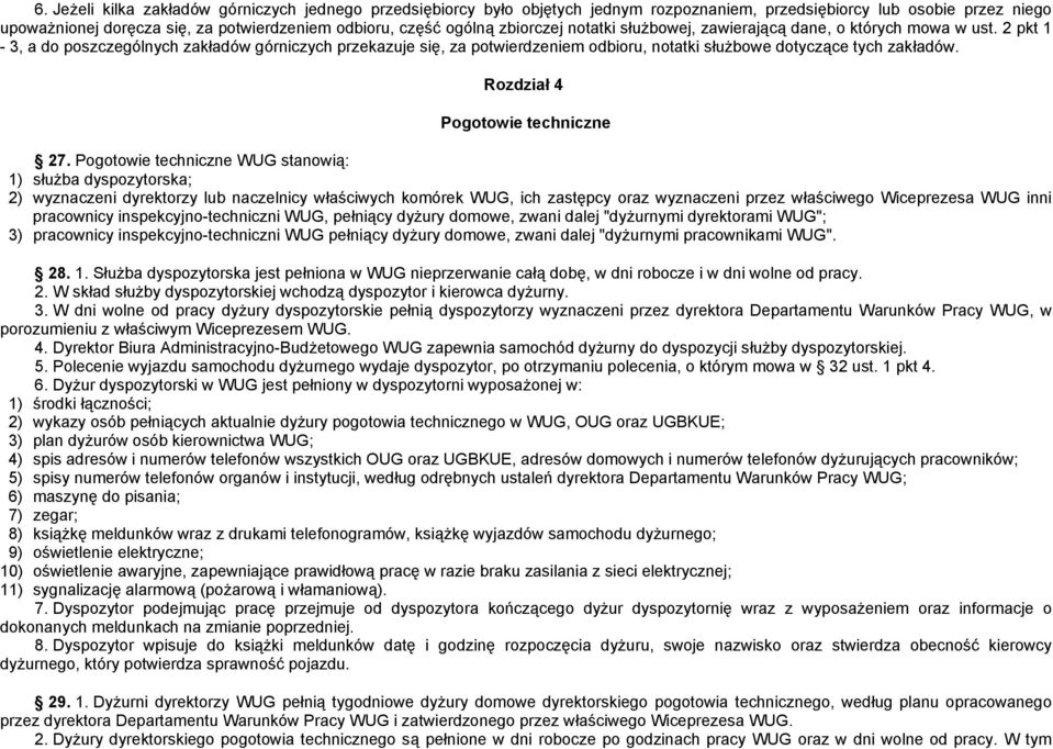 2 pkt 1-3, a do poszczególnych zakładów górniczych przekazuje się, za potwierdzeniem odbioru, notatki służbowe dotyczące tych zakładów. Rozdział 4 Pogotowie techniczne 27.