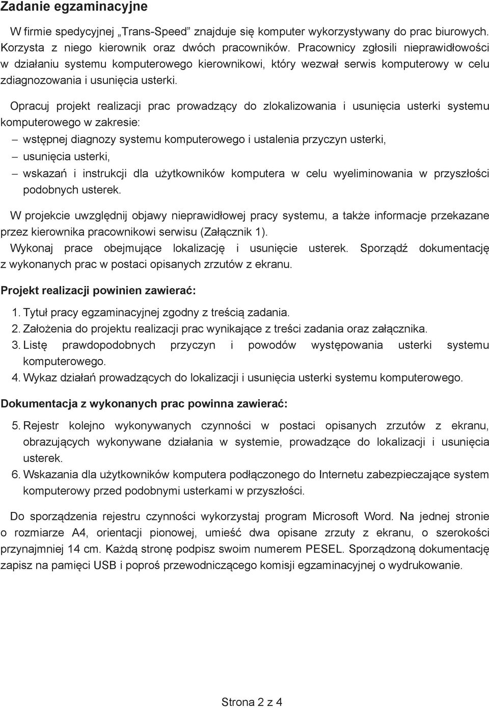 Opracuj projekt realizacji prac prowadz cy do zlokalizowania i usuni cia usterki systemu komputerowego w zakresie: wst pnej diagnozy systemu komputerowego i ustalenia przyczyn usterki, usuni cia