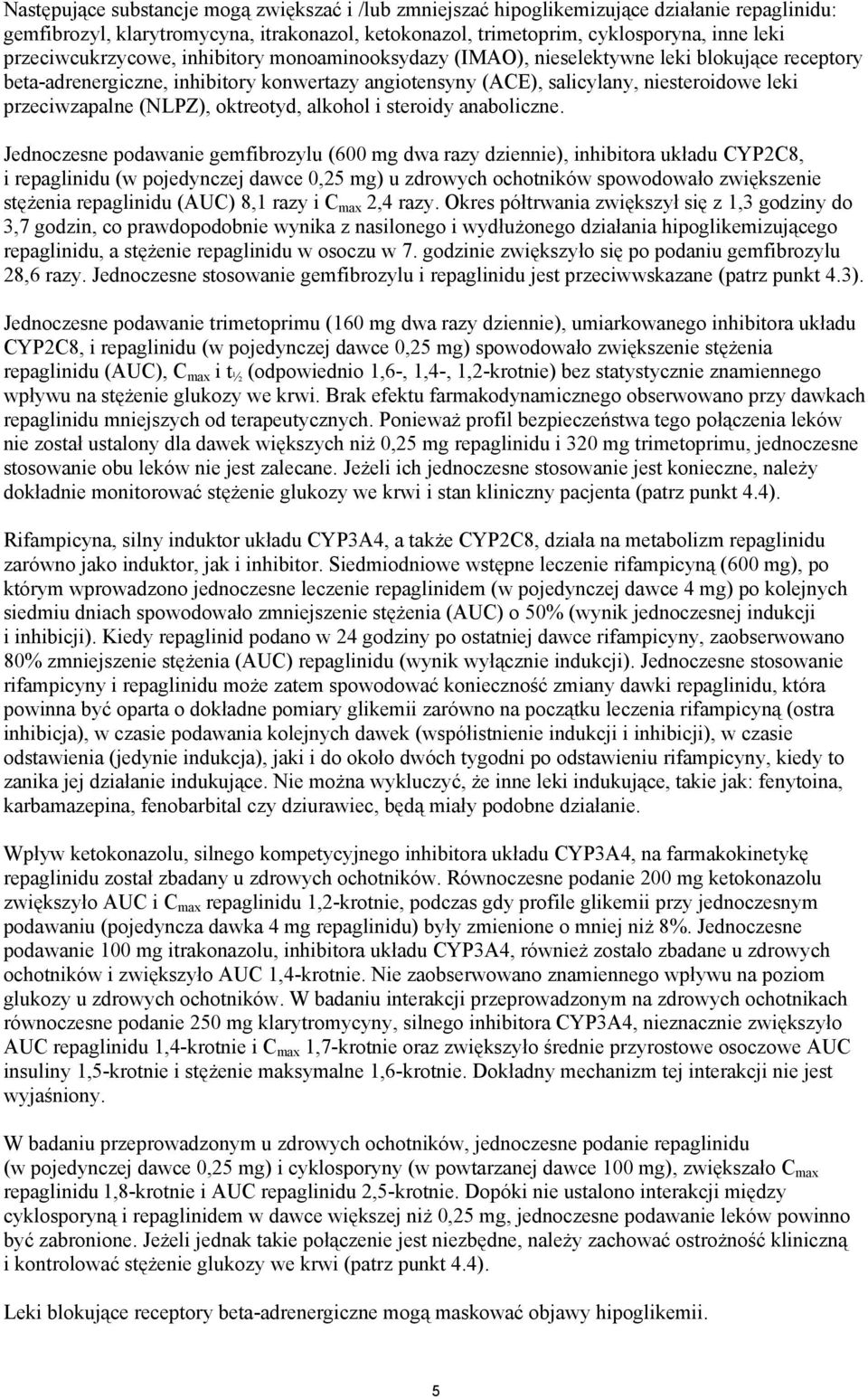 przeciwzapalne (NLPZ), oktreotyd, alkohol i steroidy anaboliczne.