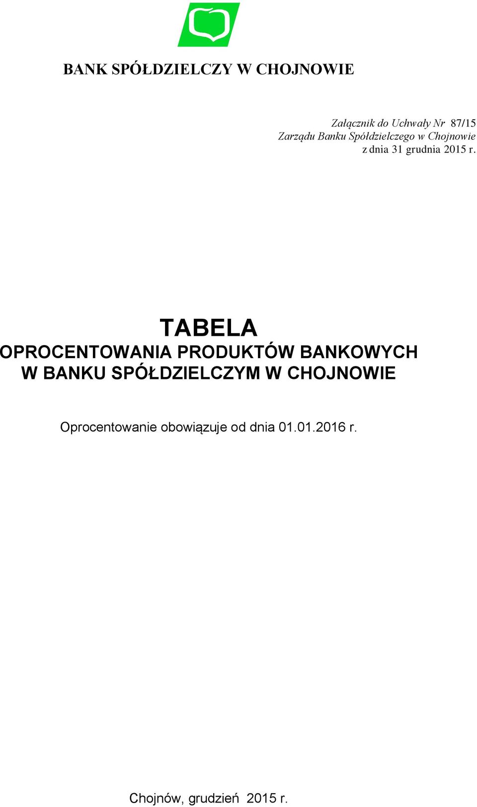 TABELA OPROCENTOWANIA PRODUKTÓW BANKOWYCH W BANKU SPÓŁDZIELCZYM W