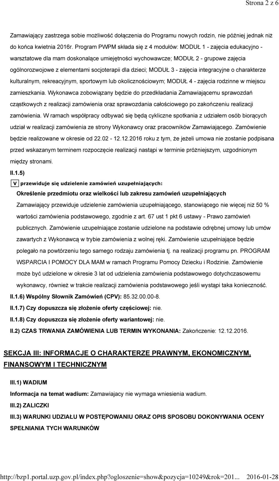 dzieci; MODUŁ 3 - zajęcia integracyjne o charakterze kulturalnym, rekreacyjnym, sportowym lub okolicznościowym; MODUŁ 4 - zajęcia rodzinne w miejscu zamieszkania.