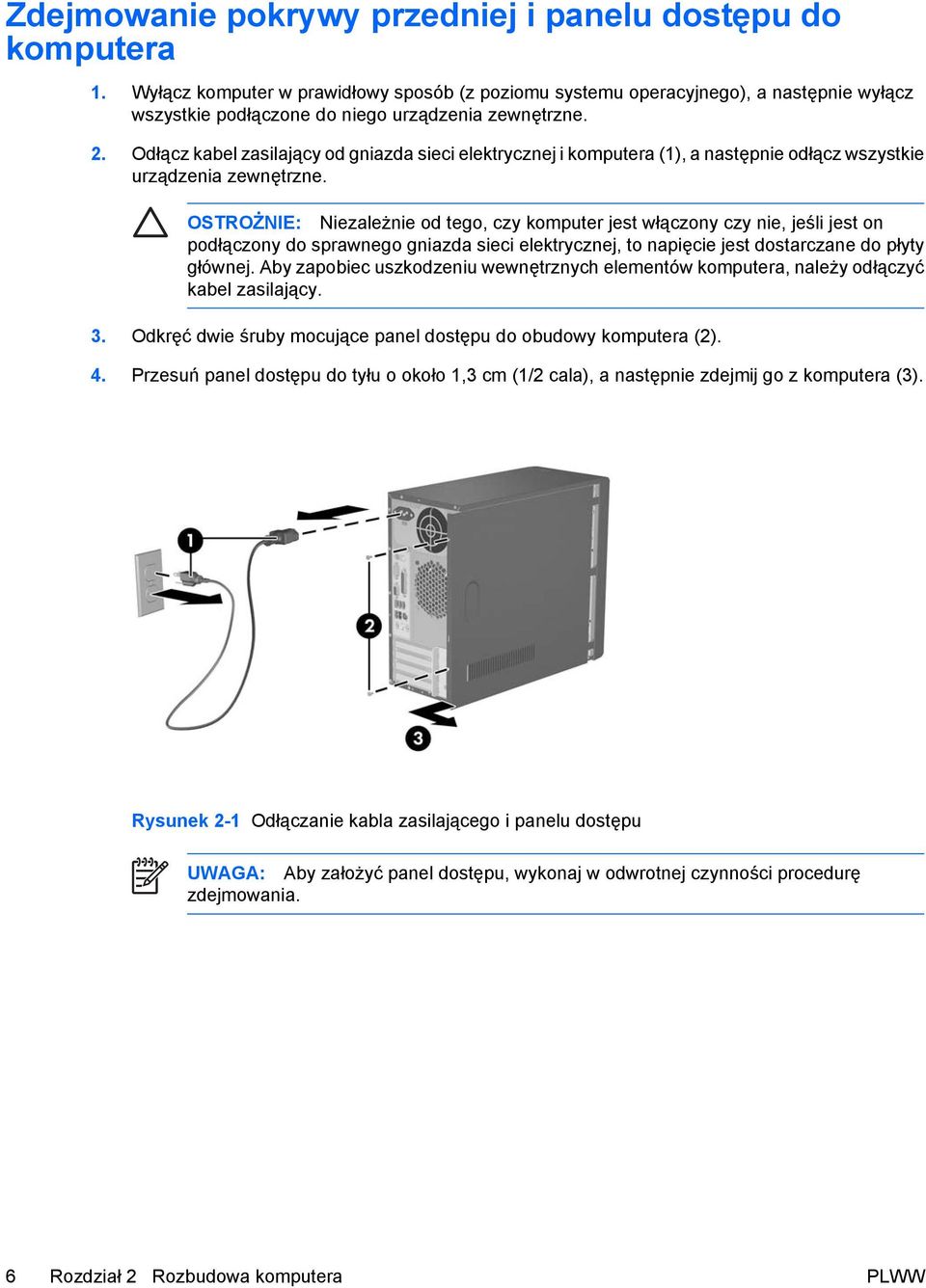 Odłącz kabel zasilający od gniazda sieci elektrycznej i komputera (1), a następnie odłącz wszystkie urządzenia zewnętrzne.