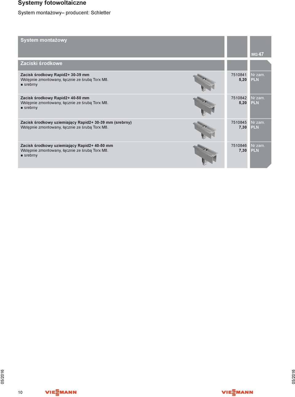 n srebrny 7510841 5,0 Zacisk środkowy Rapid+ 40-50  n srebrny 751084 5,0 Zacisk środkowy uziemiający Rapid+ 30-39 (srebrny) 