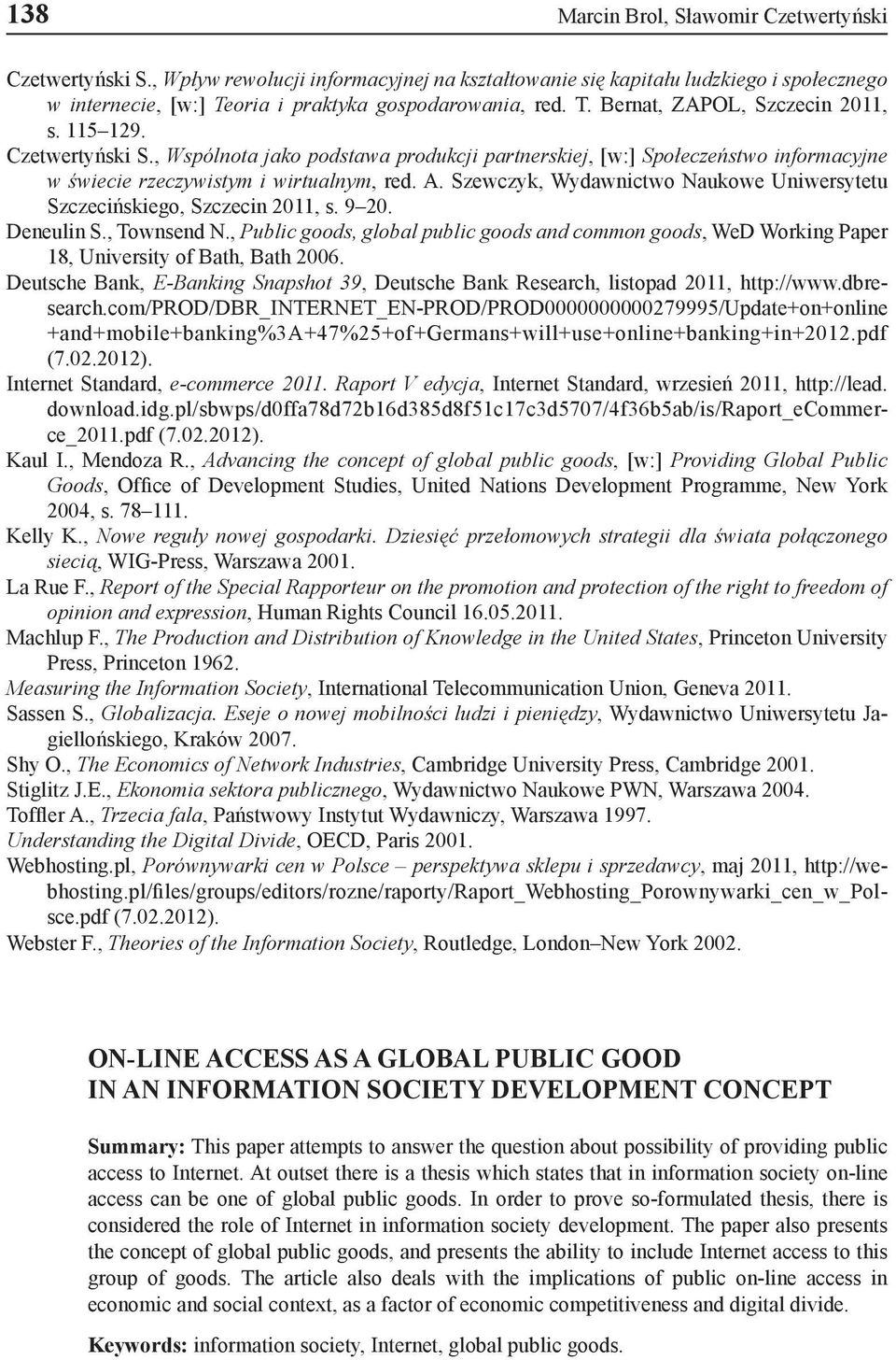 Szewczyk, Wydawnictwo Naukowe Uniwersytetu Szczecińskiego, Szczecin 2011, s. 9 20. Deneulin S., Townsend N.