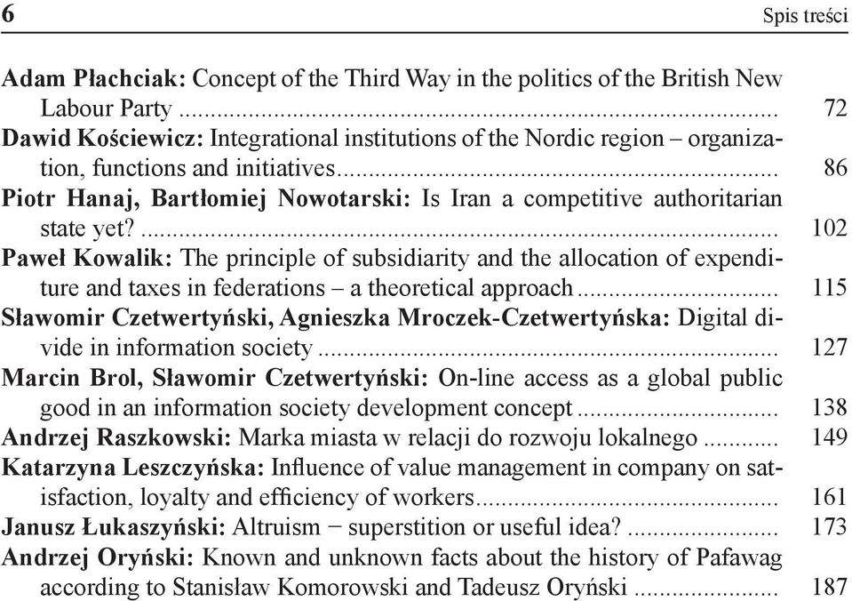 ... 102 Paweł Kowalik: The principle of subsidiarity and the allocation of expenditure and taxes in federations a theoretical approach.