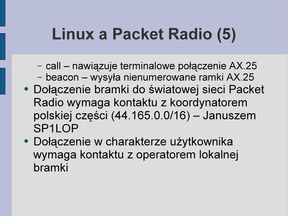 25 Dołączenie bramki do światowej sieci Packet Radio wymaga kontaktu z