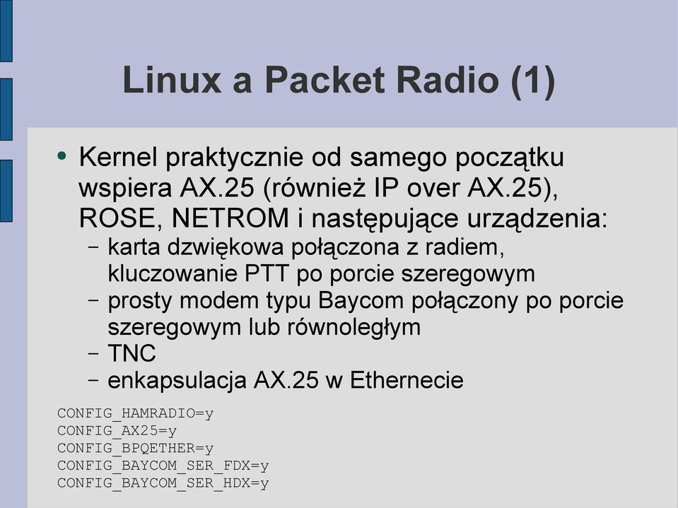 porcie szeregowym prosty modem typu Baycom połączony po porcie szeregowym lub równoległym TNC