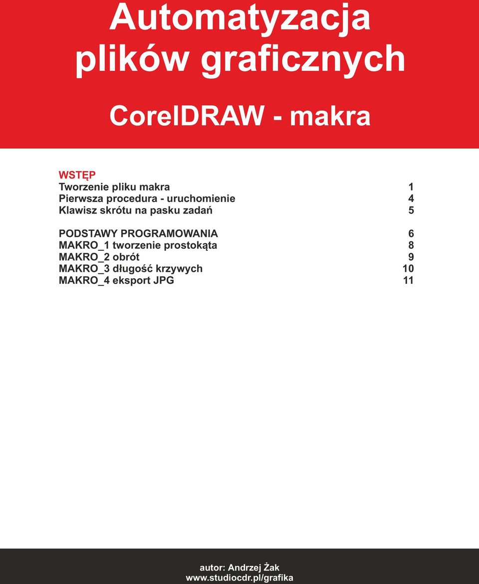 PROGRAMOWANIA 6 MAKRO_1 tworzenie prostokąta 8 MAKRO_2 obrót 9 MAKRO_3