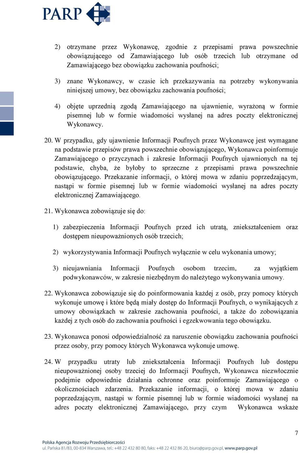 lub w formie wiadomości wysłanej na adres poczty elektronicznej Wykonawcy. 20.