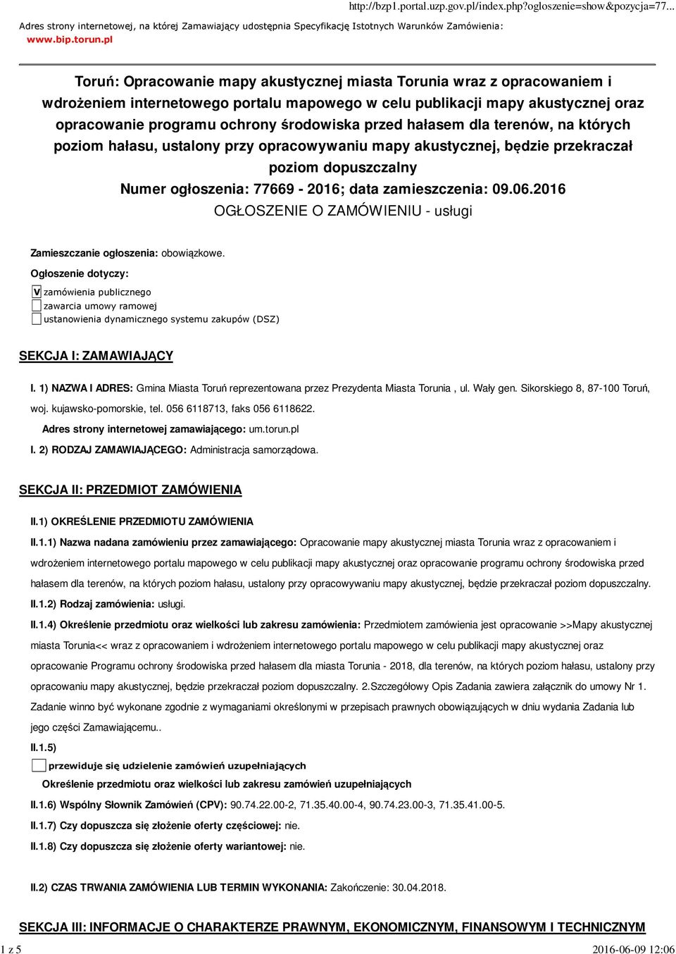 przed hałasem dla terenów, na których poziom hałasu, ustalony przy opracowywaniu mapy akustycznej, będzie przekraczał poziom dopuszczalny Numer ogłoszenia: 77669-2016; data zamieszczenia: 09.06.