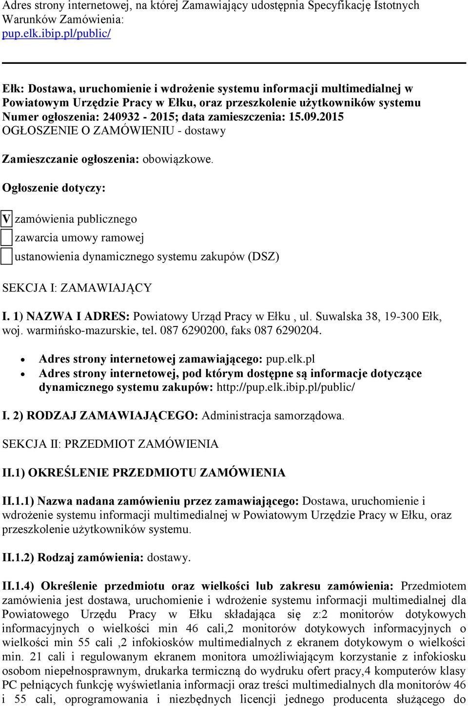 zamieszczenia: 15.09.2015 OGŁOSZENIE O ZAMÓWIENIU - dostawy Zamieszczanie ogłoszenia: obowiązkowe.