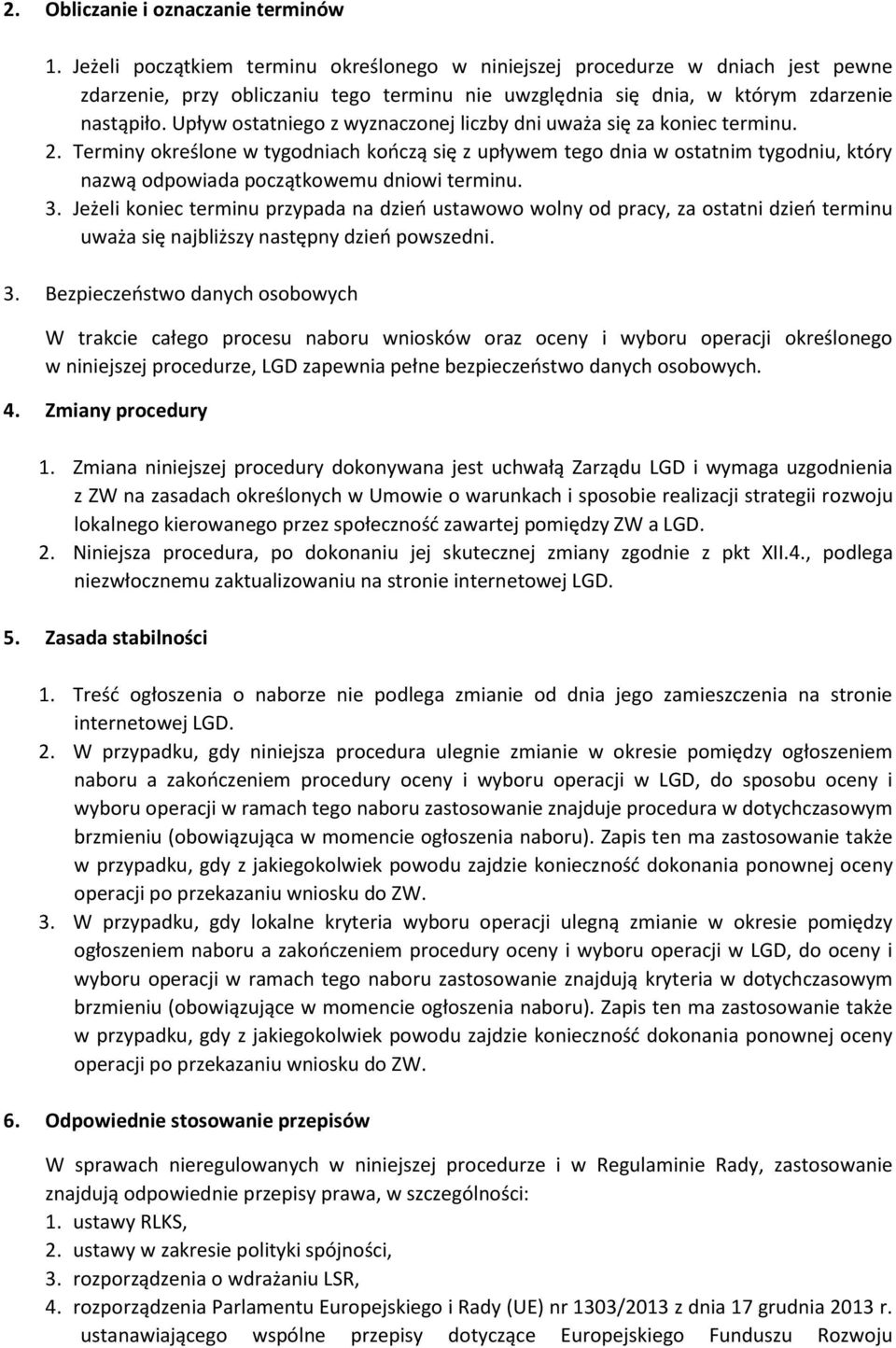 Upływ ostatniego z wyznaczonej liczby dni uważa się za koniec terminu. 2.