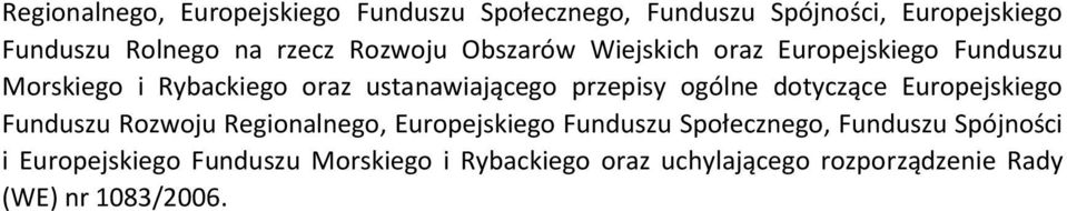 ogólne dotyczące Europejskiego Funduszu Rozwoju Regionalnego, Europejskiego Funduszu Społecznego, Funduszu