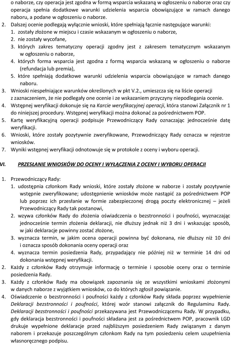 nie zostały wycofane, 3. których zakres tematyczny operacji zgodny jest z zakresem tematycznym wskazanym w ogłoszeniu o naborze, 4.