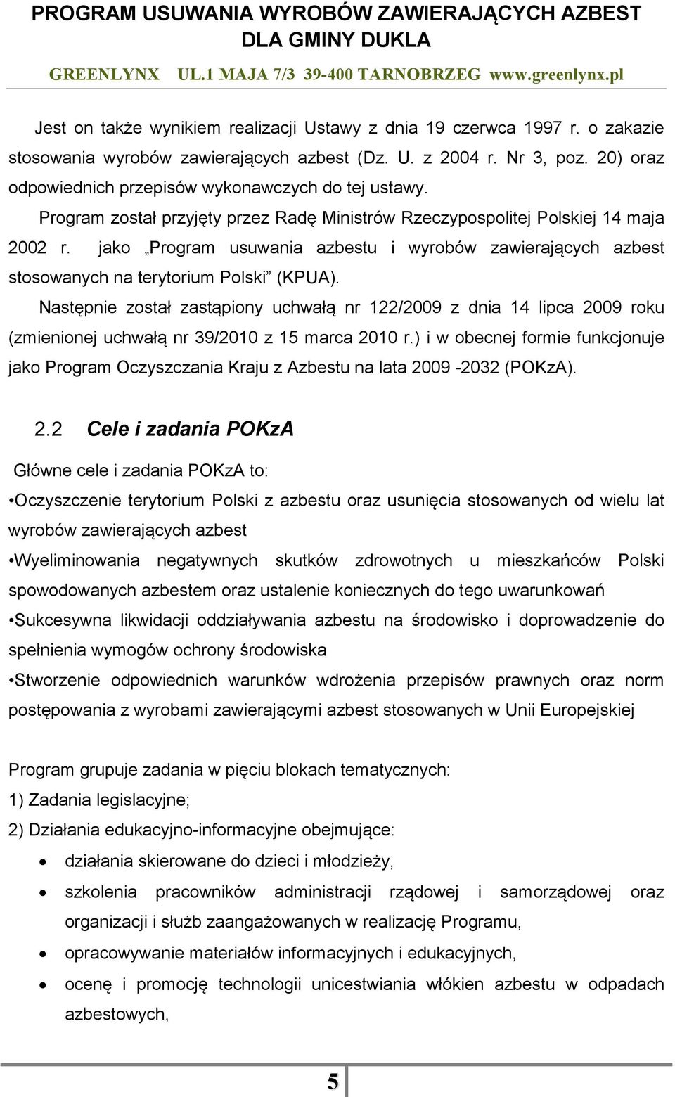 jako Program usuwania azbestu i wyrobów zawierających azbest stosowanych na terytorium Polski (KPUA).