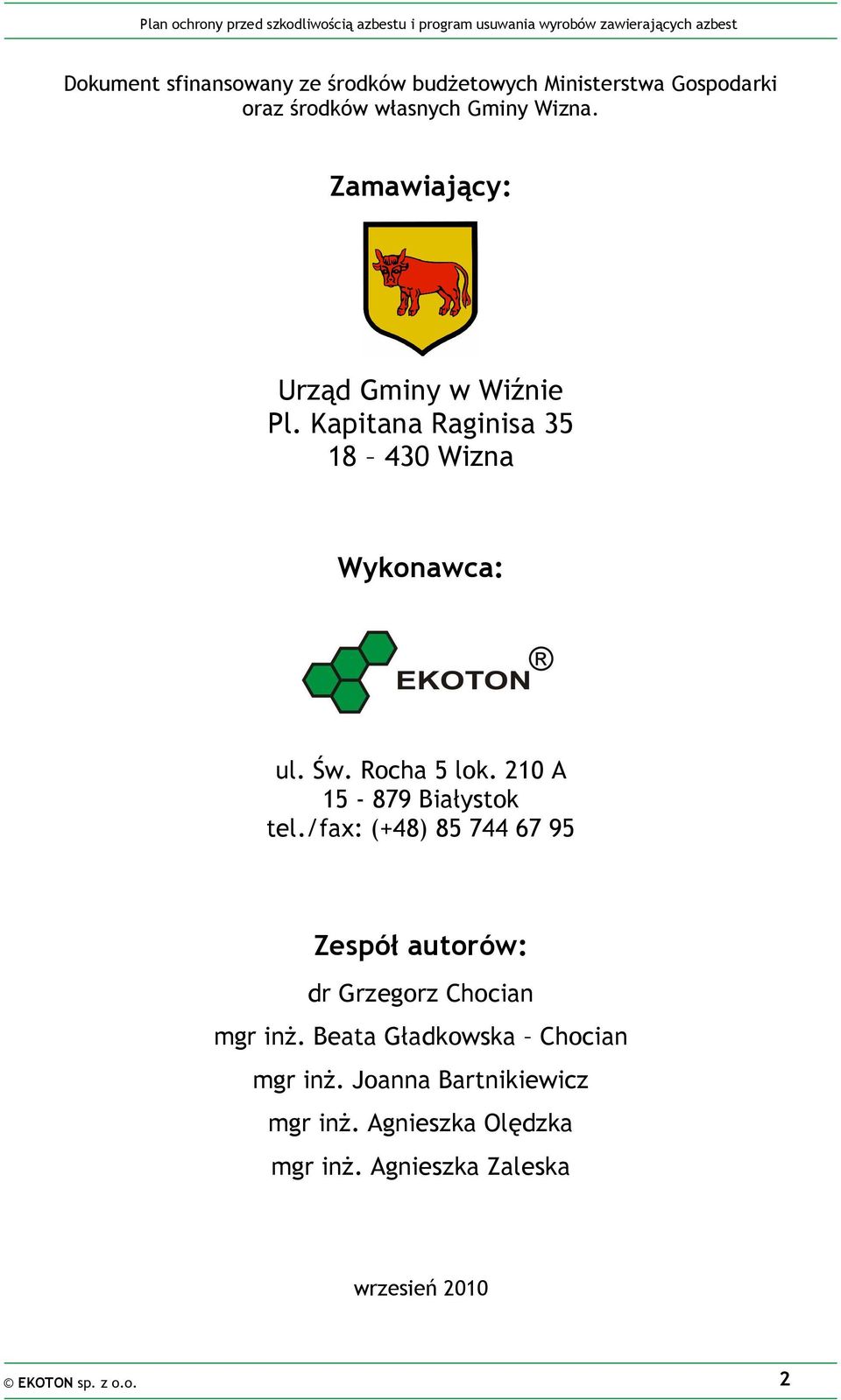210 A 15-879 Białystok tel./fax: (+48) 85 744 67 95 Zespół autorów: dr Grzegorz Chocian mgr inŝ.