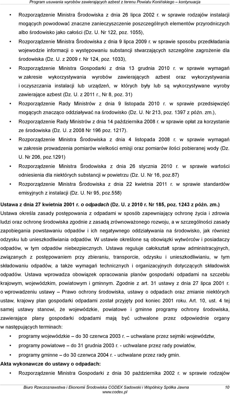 1055), Rozporządzenie Ministra Środowiska z dnia 9 lipca 2009 r. w sprawie sposobu przedkładania wojewodzie informacji o występowaniu substancji stwarzających szczególne zagrożenie dla środowiska (Dz.