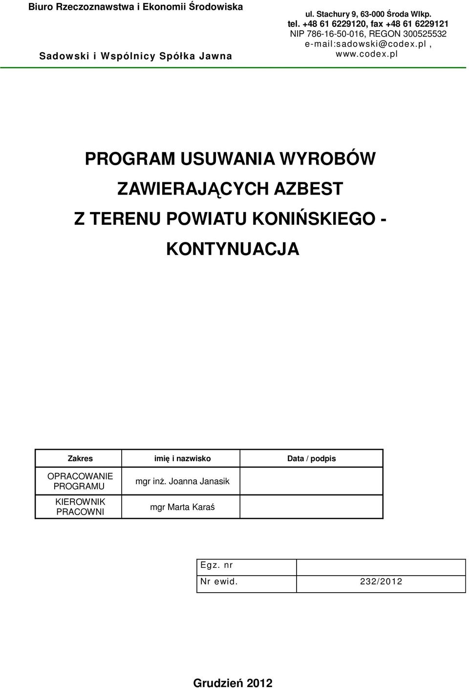 pl, PROGRAM USUWANIA WYROBÓW ZAWIERAJĄCYCH AZBEST Z TERENU POWIATU KONIŃSKIEGO - KONTYNUACJA Zakres imię i nazwisko